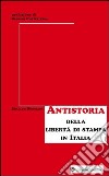 Antistoria della libertà di stampa in Italia libro