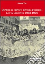 Quando il privato diventa politico: Lotta Continua 1968-1976