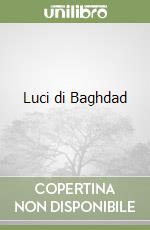 Luci di Baghdad libro