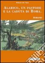 Alarico, un pastore e la caduta di Roma libro