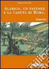 Alarico, un pastore e la caduta di Roma libro di Del Valli Romano