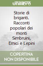 Storie di briganti. Racconti popolari dei monti Simbruini, Ernici e Lepini