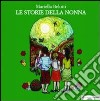 Le storie della nonna. Con CD Audio libro