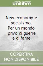 New economy e socialismo. Per un mondo privo di guerre e di fame