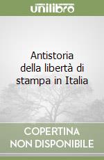 Antistoria della libertà di stampa in Italia