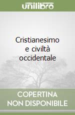 Cristianesimo e civiltà occidentale libro