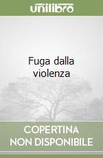 Fuga dalla violenza libro