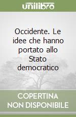 Occidente. Le idee che hanno portato allo Stato democratico libro