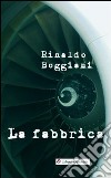 La fabbrica libro di Boggiani Rinaldo