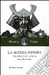 La materia infinita. Strategie del riciclo libro