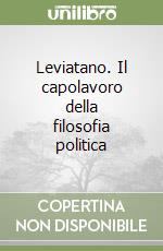 Leviatano. Il capolavoro della filosofia politica libro