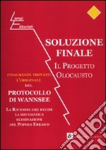 Soluzione finale. Il progetto olocausto. Protocollo di Wannsee libro