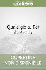 Quale gioia. Per il 2º ciclo libro