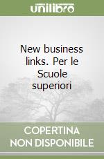 New business links. Per le Scuole superiori libro