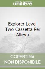 Explorer Level Two Cassetta Per Allievo libro