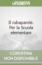 Il rubaparole. Per la Scuola elementare libro