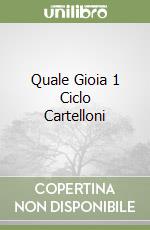 Quale Gioia 1 Ciclo Cartelloni libro