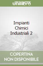 Impianti Chimici Industriali 2 libro