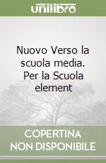 Nuovo Verso la scuola media. Per la Scuola element libro