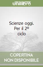 Scienze oggi. Per il 2º ciclo (1)