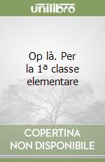 Op là. Per la 1ª classe elementare libro