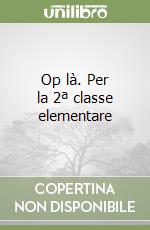 Op là. Per la 2ª classe elementare libro