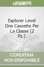 Explorer Level One Cassette Per La Classe (2 Pz.) libro