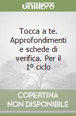 Tocca a te. Approfondimenti e schede di verifica. Per il 1º ciclo libro