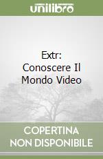 Extr: Conoscere Il Mondo Video libro