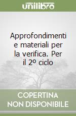 Approfondimenti e materiali per la verifica. Per il 2º ciclo libro