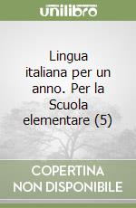 Lingua italiana per un anno. Per la Scuola elementare (5) libro