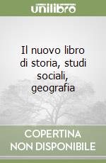 Il nuovo libro di storia, studi sociali, geografia libro