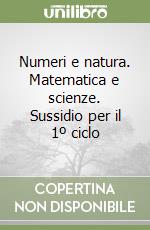 Numeri e natura. Matematica e scienze. Sussidio per il 1º ciclo (2) libro