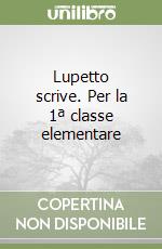 Lupetto scrive. Per la 1ª classe elementare libro