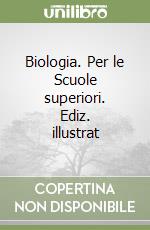 Biologia. Per le Scuole superiori. Ediz. illustrat libro