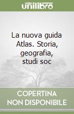 La nuova guida Atlas. Storia, geografia, studi soc libro