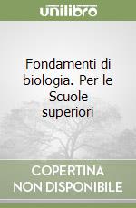 Fondamenti di biologia. Per le Scuole superiori