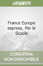 France Europe express. Per le Scuole libro