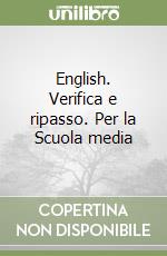 English. Verifica e ripasso. Per la Scuola media (2) libro