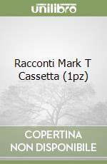 Racconti Mark T Cassetta (1pz) libro