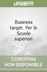 Business target. Per le Scuole superiori libro