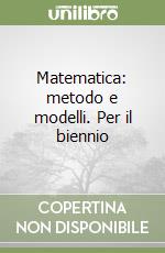 Matematica: metodo e modelli. Per il biennio (1) libro