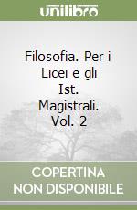 Filosofia. Per i Licei e gli Ist. Magistrali. Vol. 2 libro