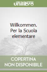 Willkommen. Per la Scuola elementare libro