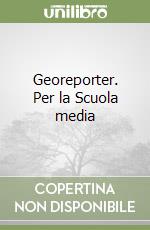 Georeporter. Per la Scuola media libro