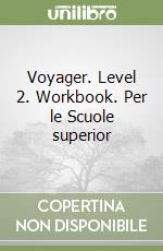 Voyager. Level 2. Workbook. Per le Scuole superior libro