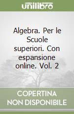 Algebra. Per le Scuole superiori. Con espansione online. Vol. 2 libro