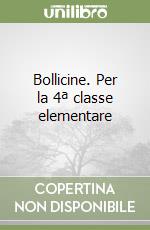 Bollicine. Per la 4ª classe elementare libro