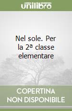 Nel sole. Per la 2ª classe elementare