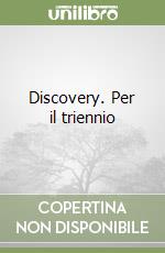 Discovery. Per il triennio libro